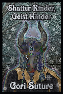 Cover Art for Gori Suture's metaphysical and visionary fiction novel, Shatter Kinder, Geist Kinder - Volumes  3 & 4 of The Paradox Chronicles.